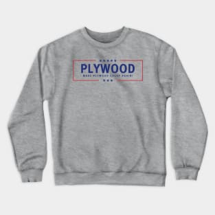PLYWOOD - Make Plywood Cheap Again! Campaign Sticker (Clear) Crewneck Sweatshirt